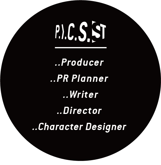 P.I.C.S. ST Producer PR Planner Writer Director Character Designer